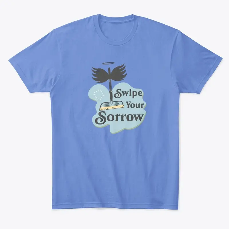 Swipe your sorrow T-shirt for women