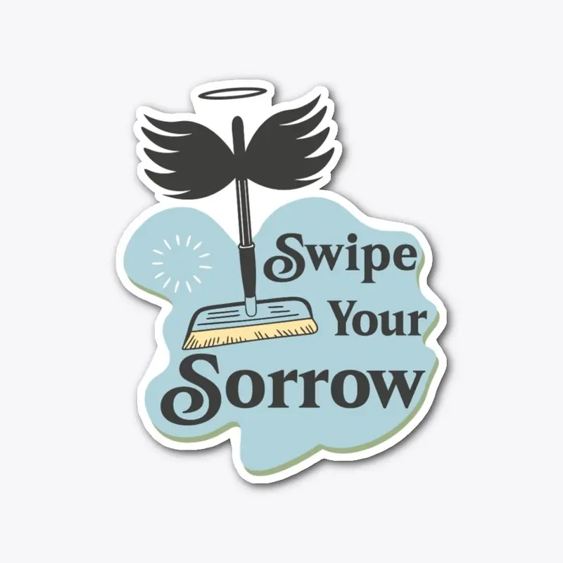 Swipe your sorrow Die Cut Sticker