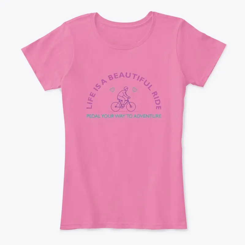 Life Is A Beautiful Ride womens T-Shirt